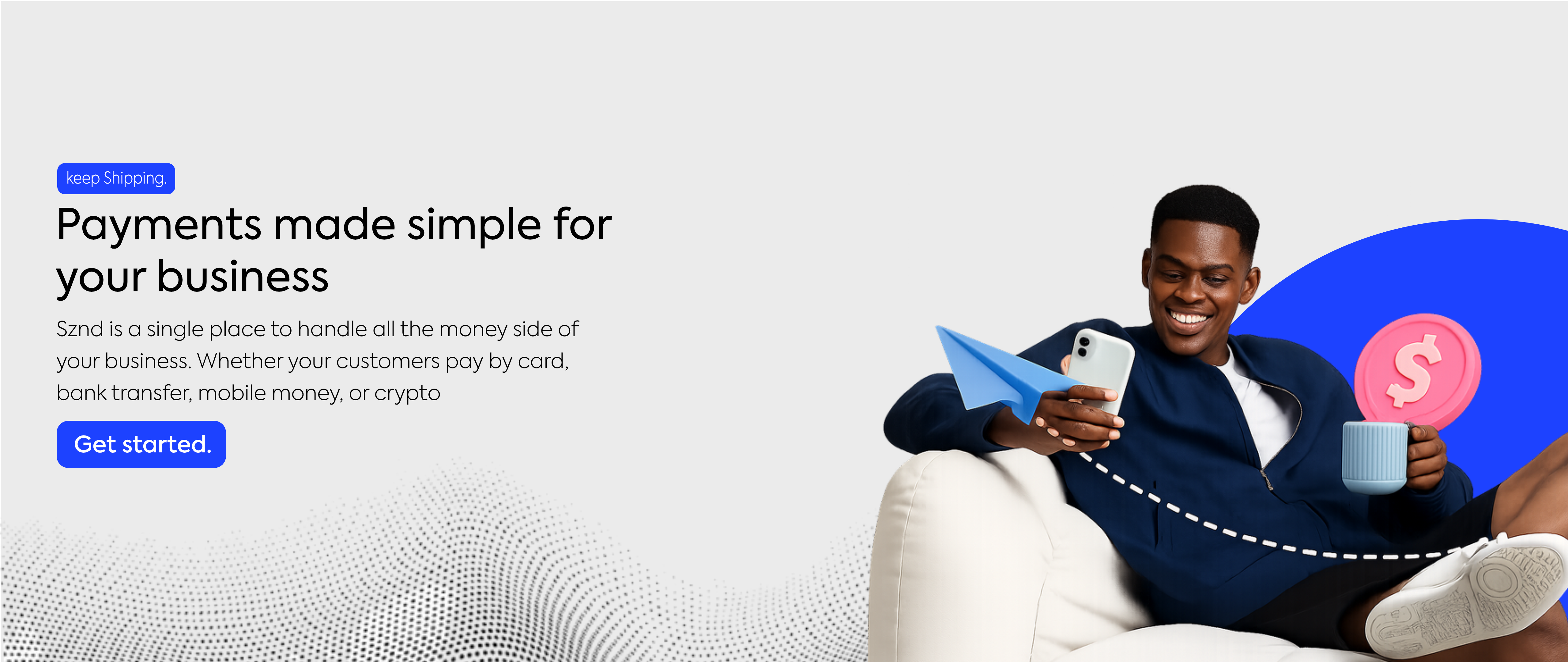 SZND — Keep Shipping. We'll handle the money.